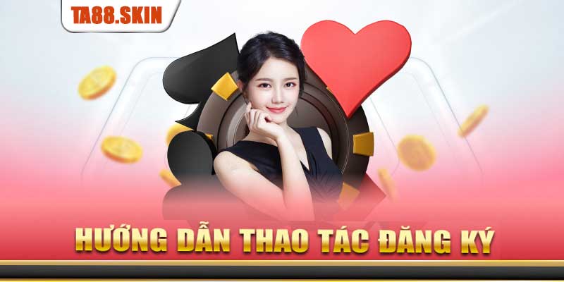 Hướng dẫn đăng ký TA88