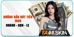 Rút tiền TA88